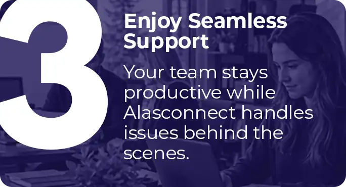 Enjoy Seamless Support